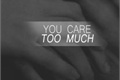 História: You Care Too Much
