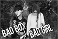 História: Bad Boy and Bad Girl