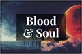 História: Blood and Soul