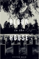 História: Blood by the house.