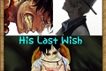 História: His Last Wish
