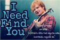 História: I Need Find You (Ed Sheeran)