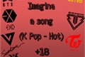 História: Imagine A Song (K Pop - Hot)