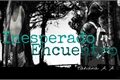 História: Inesperado Encuentro