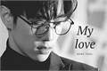 História: My Love;; Mark Tuan (One Shot; Reescrita)