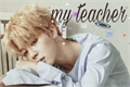 História: My teacher (imagine hot Park Jimin)