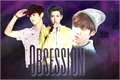 História: Obsession - ChanLu (TwoShot)