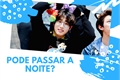 História: Pode passar a noite?