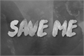 História: Save Me - OneShot