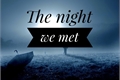 História: The night we met - JERLIE