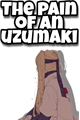 História: &quot;The Pain of the Uzumaki&quot;