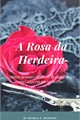 História: A Rosa da Herdeira