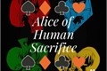 História: Alice Human Sacrifice - O lado da hist&#243;ria nunca contado!