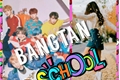 História: Bangtan (School)