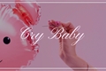 História: Cry Baby