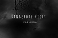 História: Dangerous Night