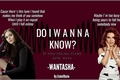 História: Do I Wanna Know? - Wantasha -