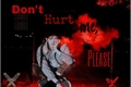 História: Don&#39;t Hurt Me, Please (Chanyeol)