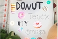 História: Donut touch my &#244;mega