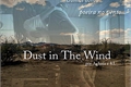 História: Dust in The Wind