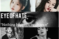 História: Eye of hate