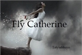 História: Fly Catherine