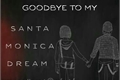 História: .goodbye to my Santa Monica Dream (pricefield)