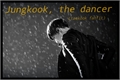 História: Jungkook, the dancer (taekook-vkook)