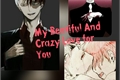 História: MY Beatiful And Crazy Love for you
