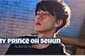 História: My Prince- Imagine Oh Sehun