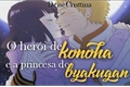 História: O Her&#243;i De Konoha E A Princesa Do Byakugan