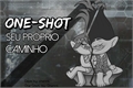 História: One-Shot: Seu pr&#243;prio Caminho