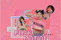História: Pink Motion - Dahmo