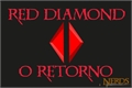 História: Red Diamond 2: O Retorno
