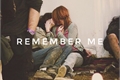 História: Remember me.