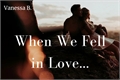 História: When We Fell in Love...