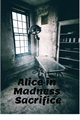 História: Alice In Madness Sacrifice (Alice na Loucura do Sacrificio)