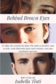 História: Behind Brown Eyes