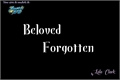 História: Beloved Forgotten