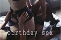 História: Birthday sex