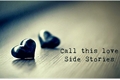 História: Call this love - Side Stories