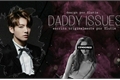 História: DADDY ISSUES (Long Imagine JungKook)