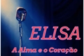 História: Elisa: A Alma e o Cora&#231;&#227;o