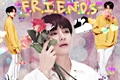 História: Friends (Imagine Kim Taehyung e Jungkook)