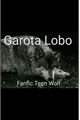 História: Garota lobo- Fanfic Teen Wolf