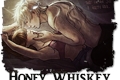 História: Honey Whiskey