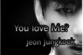 História: Imagine Jeon Jungkook &quot;You Love Me?&quot;