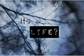 História: Its Life?