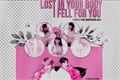 História: Lost in your body, I fell for you