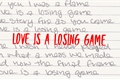 História: Love is a losing game